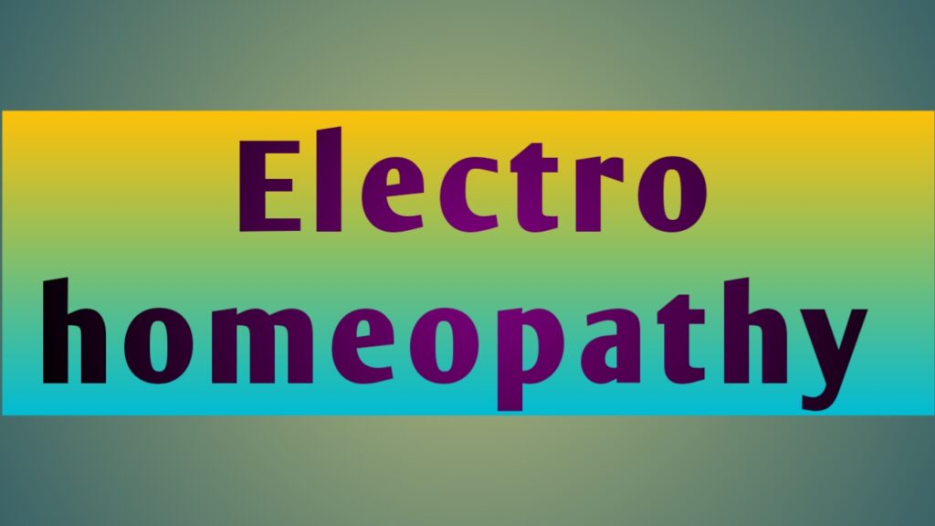 Healing with electro homeopathy